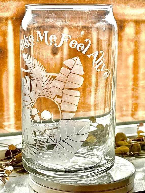 You make me feel alive beer can glass